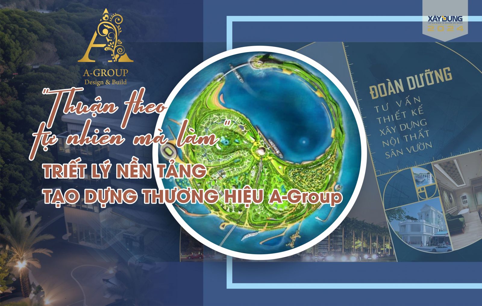 “Thuận theo tự nhiên mà làm” - Triết lý nền tảng tạo dựng thương hiệu A-Group 
